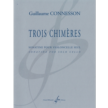 Trois Chimeres sonatina for solo cello by Connesson Guillaume for