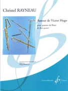 Autour de Victor Hugo For Flute Quartet by Rayneau Christel for Flute Quartet