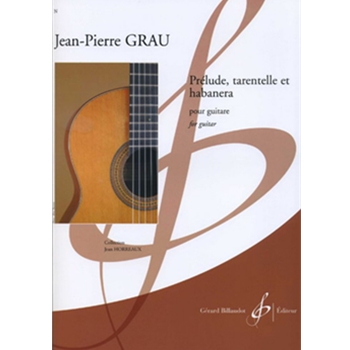 Prelude Tarentelle Et Habanera Pour Guitare by Grau Jean-Pierre for