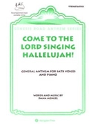 COME TO THE LORD SINGING HALLLUJAH! by Mengel Dana for