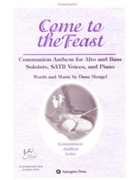 COME TO THE FEAST COMMUNION ANTHEM FOR SAB VOICES ALTO AND BARITONE SOLI AN by Mengel Dana for