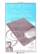 BLESSED IS HE WHO COMES PALM SUNDAY OR ADVENT ANTHEM FOR SATB VOICES AND PIANO by Dosso Ken for