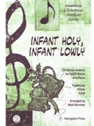 INFANT HOLY INFANT LOWLY CHRISTMAS ANTHEM FOR SATB VOICES AND PIANO by Traditional - Burrows Mark - for