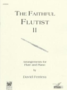 Faithful Flutist Volume 2 by Various - Ferreira D - for Flute and Piano (Vol 2)