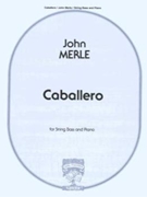 Caballero by Merle John for String Bass and Piano