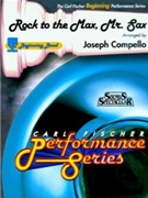 Rock To The Max Mr Sax by Compello Joseph - Compello Joseph - for Saxophone Section w/ Band