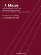 Selected Etudes for Viola Opus 36 by Mazas - Wheeler - for Viola Method