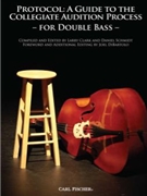 Protocol - Guide To Collegiate Audition by Various - Clark and Schmidt - for String Bass Collection (Simandl Hrabe Vivaldi Bach Mozart Berlioz Mahler Dragonetti)