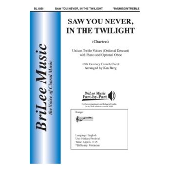 Saw You Never In the Twilight - Chartres by 15th Century French Carol - Berg Ken - Mrs Cecil F Alexande for Unison and Piano (15th Cent French Car)