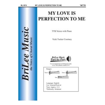 My Love Is Perfection to Me by Courtney Vicki Tucker John Parker for TTB and Piano