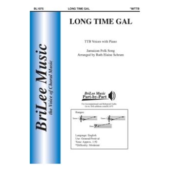 Long Time Gal by Jamaican Folk Song - Schram Ruth Elaine - for TTB and Piano