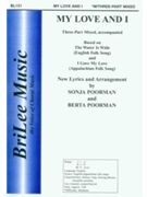 My Love And I by Poorman Sonja and Berta - Poorman Berta and Son - for 3-Part Mixed