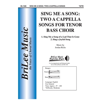 Sing Me a Song: Two A Cappella Songs for Tenor/Bass Choir 1.Sing Me a Song of a Lad That Is Gone   2. Sing a Joyful Song