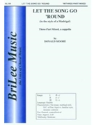 Let The Song Go Round by Moore Donald for 3-Part Mixed