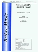 Come Again Sweet Love by Printz Brad - Printz Brad - for 3-Part Mixed