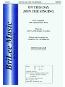 On This Day Join The Singing by Nanino Giovanni - Liebergen Patrick M - for SSA a cappella