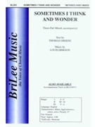 Sometimes I Think And Wonder by Erikson Louis - Sewell Gregg - Greene Thomas for 3-Part Mixed
