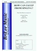 How Can I Keep From Singing by Gilpin Greg for 3-Part Mixed