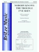 Nobody Knows The Trouble I've Seen by - Schram Ruth Elaine - for SATB