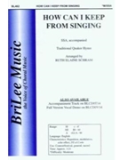 How Can I Keep From Singing by - Schram Ruth Elaine - for SSA