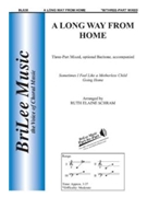 Long Way From Home by - Schram Ruth Elaine - for 3-Part Mixed