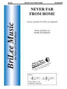Never Far From Home by Patterson Mark for Unison/2-Part