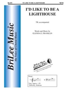 I'd Like To Be A Lighthouse by Franklin Glenda E Glenda E. Franklin for TB Sec and Piano