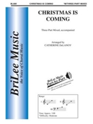 Christmas Is Coming by Traditional - DeLanoy Catherine - for 3-Part Mixed