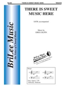 There Is Sweet Music Here by Gilpin Greg Lord Alfred Tennyson for SATB
