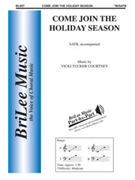 Come Join The Holiday Season by Courtney Vicki Tucker John Parker for SATB