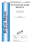 On Wings Of Make Believe by Courtney Vicki Tucker Bert Stratton for 2-Part