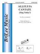 Alleluia Cantate (Sing Today) by Schram Ruth Elaine Ruth Elaine Schram for 2-Part