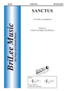Sanctus by Courtney Vicki Tucker Traditional Latin Te for 2-Part