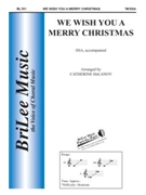 We Wish You A Merry Christmas by 16th Century English Carol - DeLanoy Catherine - for SSA (16th Century English)