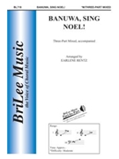 Banuwa Sing Noel by Liberian Folk Song - Rentz Earlene - for 3-Part Mixed