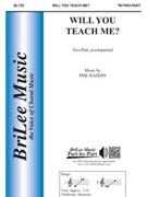Will You Teach Me by Raddin Phil for 2-Part