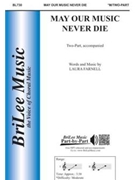 May Our Music Never Die by Farnell Laura for 2-Part