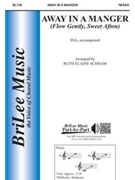 Away In A Manger (Flow Gently Swt Afton) by - Schram Ruth Elaine - for SSA