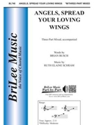 Angels Spread Your Loving Wings by Schram Ruth Elaine for 3-Part Mixed