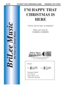 I'm Happy That Christmas Is Here by Parrish Darrell for Unison/2-Part