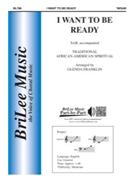 I Want To Be Ready by - Franklin Glenda - for SAB