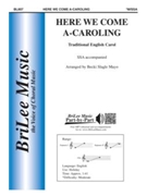 Here We Come A-Caroling by - Mayo Becki Slagle - for SSA