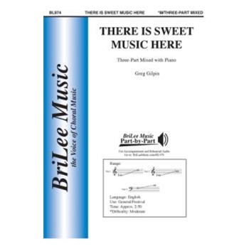 There Is Sweet Music Here by Gilpin Greg Alfred Lord Tennyson for 3-Part Mixed and Piano