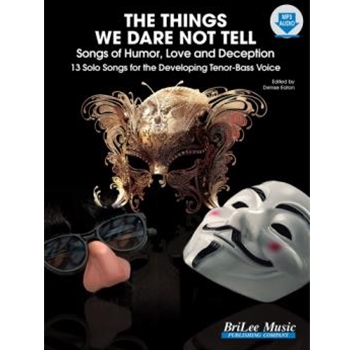 Things We Dare Not Tell, The - Songs of Humor, Love and Deception - 13 Solo Songs for the Developing Tenor-Bass Voice