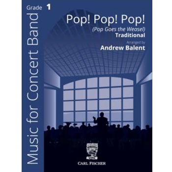 Pop Pop Pop (Goes the Weasel) by Traditional - Balent Andrew - for Concert Band