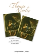 Complete Canzonets For 2 Voices by Morley Thomas - Dulin Mark - for Trumpet Duet