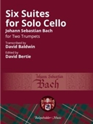 Six Suites for Solo Cello for Two Trumpets
