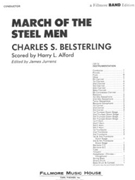 March of the Steel Men by Belsterling Charles S - Alford Harry L - for