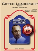 Gifted Leadership by Fillmore Henry - Foster Robert E - for Concert March