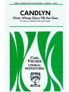 Christ Whose Glory Fills the Skies by Candlyn Thomas Frederick Charles Wesley for SATB